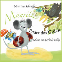 Mauritz findet das Glück - Martina Schaeffer