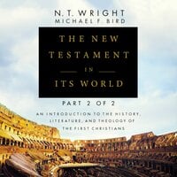 The New Testament in Its World: Part 2: An Introduction to the History, Literature, and Theology of the First Christians - N.T. Wright, Michael F. Bird