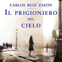 Il prigioniero del cielo - Carlos Ruiz Zafon