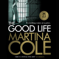 The Good Life: A powerful crime thriller about a deadly love - Martina Cole