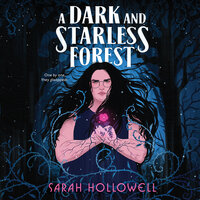 A Dark And Starless Forest - Sarah Hollowell