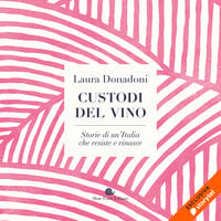 Custodi del vino - Laura Donadoni