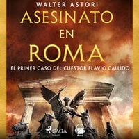 Asesinato en Roma. El primer caso del cuestor Flavio Callido - Walter Astori