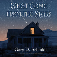 What Came from the Stars - Gary D. Schmidt