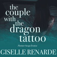 The Couple with the Dragon Tattoo: Partner Swap Erotica