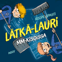 Lätkä-Lauri MM-kisoissa - Roope Lipasti