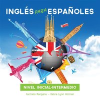 Curso di ingles, Ingles para Espanoles, Nivel Inicial-Intermedio: Nivel Inicial-Intermedio - Carmelo Mangano, Debra Hillman