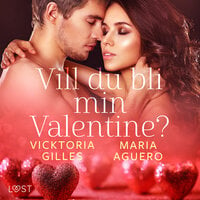 Vill du bli min Valentine? - erotisk romance - Maria Aguero, Vicktoria Gilles