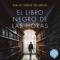 El Libro Negro de las Horas - Eva García Saénz de Urturi