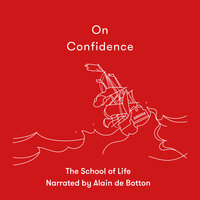 On Confidence - The School of Life, The School Of Life