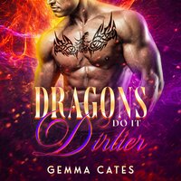 Dragons Do It Dirtier - Gemma Cates