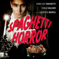 Spaghetti horror - Emilio Salgari, Iginio Ugo Tarchetti, Gaspare Invrea