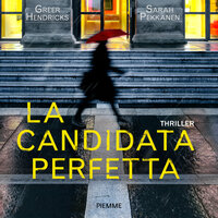 La candidata perfetta - Sarah Pekkanen, Greer Hendricks