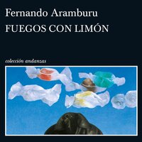 Fuegos con limón - Fernando Aramburu