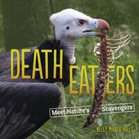 Death Eaters: Meet Nature's Scavengers - Kelly Milner Halls
