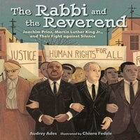 The Rabbi and the Reverend: Joachim Prinz, Martin Luther King Jr., and Their Fight against Silence - Audrey Ades