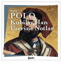 Kubilay Han Üzerine Notlar - Marco Polo