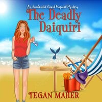 The Deadly Daiquiri - Tegan Maher