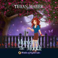 Murder of the Month: Witches of Keyhole Lake Book 7 - Tegan Maher