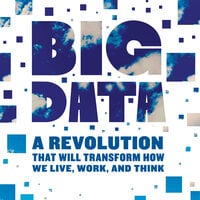 Big Data: A Revolution That Will Transform How We Live, Work, and Think - Kenneth Cukier, Viktor Mayer-Schönberger