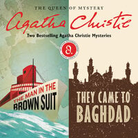The Man in the Brown Suit & They Came to Baghdad - Agatha Christie