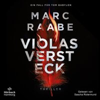 Violas Versteck (Tom Babylon-Serie 4) - Marc Raabe
