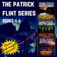 The Patrick Flint Series: Books 4-6: Scapegoat, Snaggle Tooth, and Stag Party - Pamela Fagan Hutchins