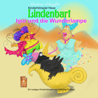 Igor und die Wunderlampe: Ein lustiges Kinderhörspiel mit fröhlichen Liedern - Martina Schaeffer