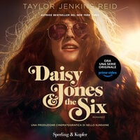 Daisy Jones & The Six: Versione italiana - Taylor Jenkins Reid