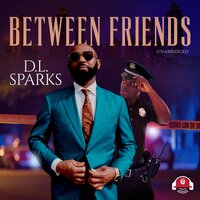 Between Friends - D.L. Sparks