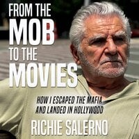From the Mob to the Movies: How I Escaped the Mafia and Landed in Hollywood