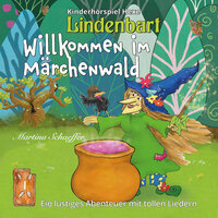Willkommen im Märchenwald: Ein lustiges Abenteuer mit tollen Liedern - Martina Schaeffer