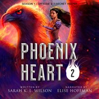 Phoenix Heart: Season 1, Episode 2, "Secret Keeper" - Sarah K. L. Wilson