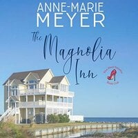 The Magnolia Inn: A Sweet, Small Town Story - Anne Marie Meyer