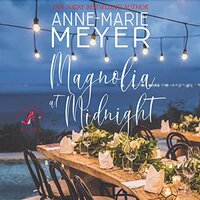 Magnolia at Midnight: A Sweet Small Town Story - Anne Marie Meyer