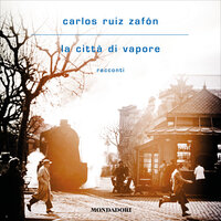 La città di vapore - Carlos Ruiz Zafon