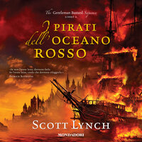 I pirati dell'oceano rosso - Scott Lynch