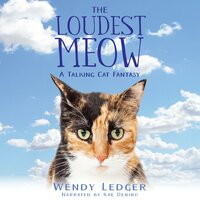 The Loudest Meow: A Talking Cat Fantasy - Wendy Ledger