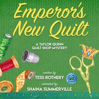 Emperor's New Quilt: A Taylor Quinn Quilt Shop Mystery - Tess Rothery