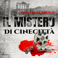 Il mistero di Cinecittà - Augusto De Angelis