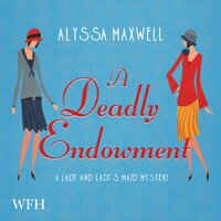 A Deadly Endowment: Lady and Lady's Maid, Book 7 - Alyssa Maxwell
