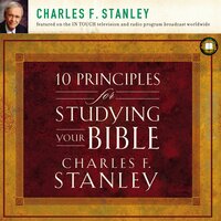 10 Principles for Studying Your Bible - Charles F. Stanley