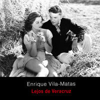 Lejos de Veracruz - Enrique Vila-Matas