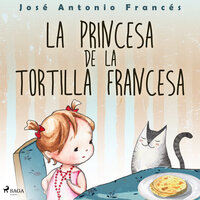 La princesa de la tortilla francesa - José Antonio Francés