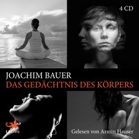 Das Gedächtnis des Körpers - Joachim Bauer