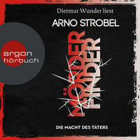 Mörderfinder: Die Macht des Täters - Arno Strobel