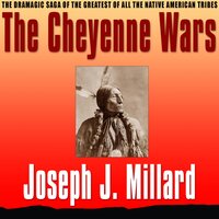The Cheyenne Wars - Joseph J. Millard