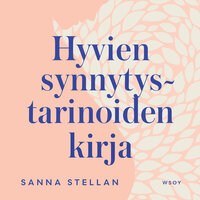 Hyvien synnytystarinoiden kirja - Sanna Stellan