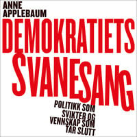 Demokratiets svanesang - Anne Applebaum