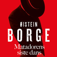Matadorens siste dans - Øistein Borge